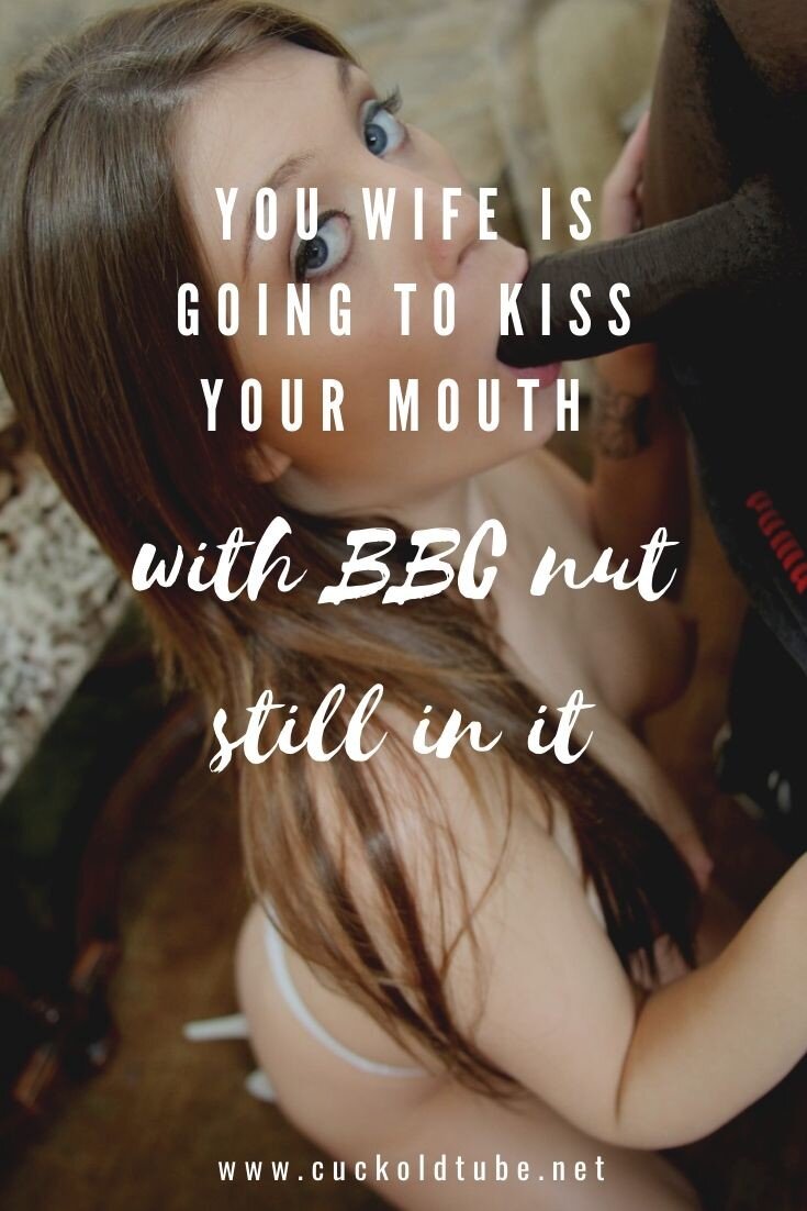 Your Wife is Going To Kiss You With BBC Cum in Her Mouth Cuckold Captions picture