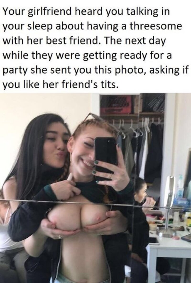 My gf has caught me staring at those tits on more than one occasion. So she knows that she did not have to ask that question picture