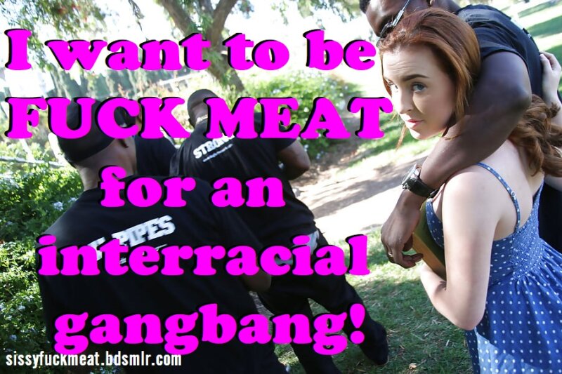 I want to be FUCK MEAT for an interracial gangbang! picture